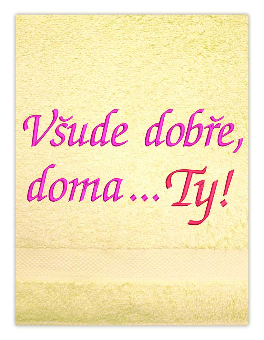 Ručník-Všude dobře, doma...Ty!