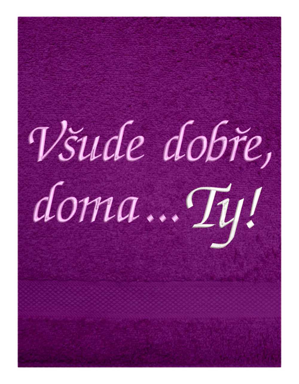 Ručník-Všude dobře, doma...Ty!