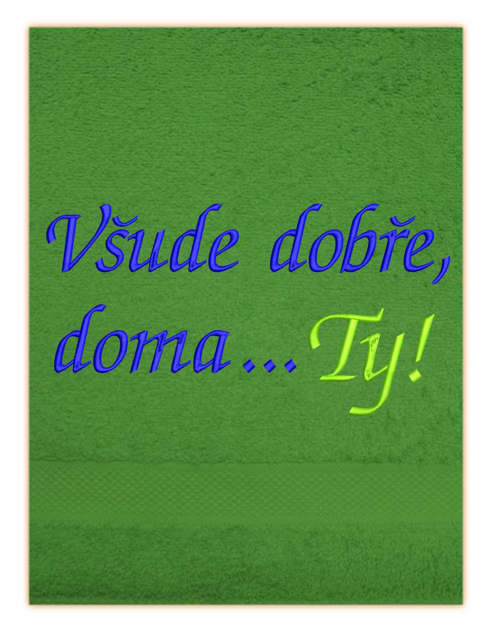 Ručník-Všude dobře, doma...Ty!