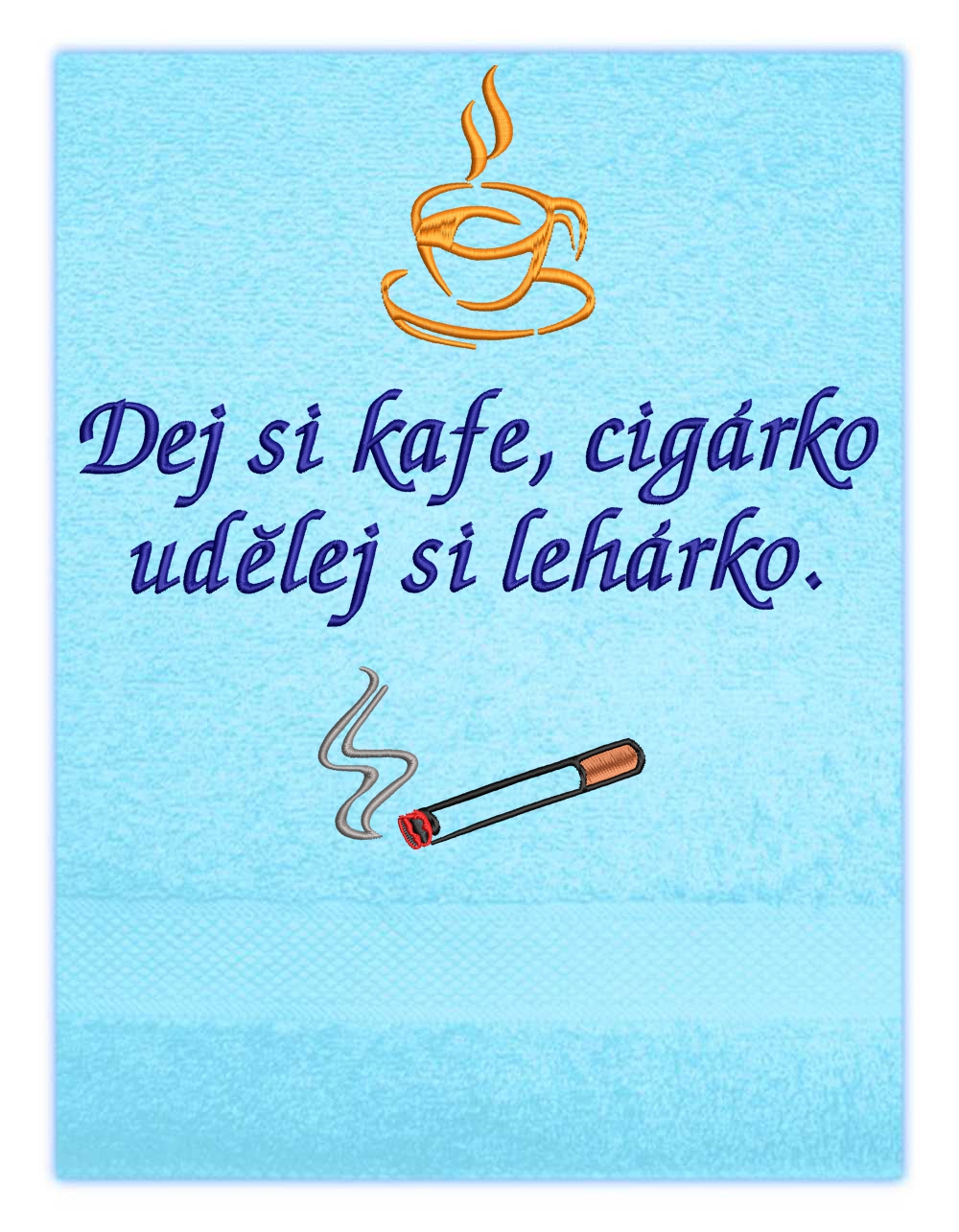 Ručník - Dej si kafe, cigárko udělej si lehárko
