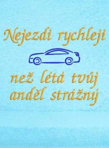 Ručník pro řidiče - Nejezdi rychleji, než léta tvuj anděl strážny auto