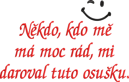 Ručník - Někdo kdo mě má moc rád, mi daroval tuto osušku